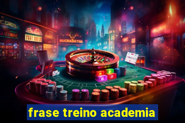 frase treino academia